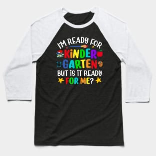 I'm ready for kindergarten but is it ready for me funny back to school Baseball T-Shirt